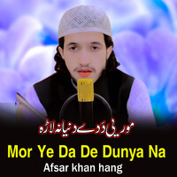 Mor Ye Da De Dunya Na