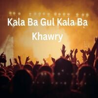 Kala Ba Gul Kala Ba Khawry