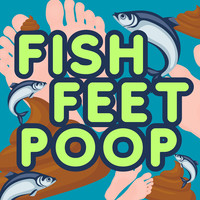 Fish Feet Poop