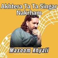 Akhtera Ta Ta Singar Nakrham