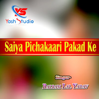 Saiya Pichakaari Pakad Ke