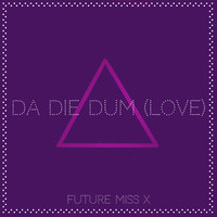Da Die Dum (Love)