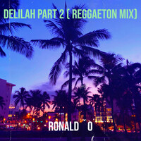 Delilah, Pt. 2 (Reggaeton Mix)