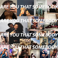 Are You That Somebody