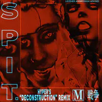 Spit. (Hyper's Deconstruction Remix)