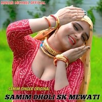 SAMIM DHOLI SK MEWATI