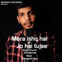 Mera Ishq Hai Jo Hai Tujse