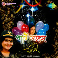 Party Songs By Manasi Mukherjee