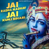 Jai Radha Madhav Jai Kunj Bihari