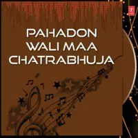 Pahadon Wali Maa Chatrabhuja