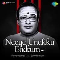 Neeye Unakku Endrum - Remembering T. M. Soundararajan