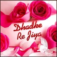 Dhadke Re Jiya