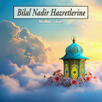 Bilal Nadir Hazretlerine