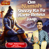 Om Namah Shivay Ka Tu Karte Rehna Jaap