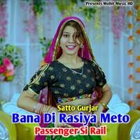 Bana Di Rasiya Meto Passenger Si Rail