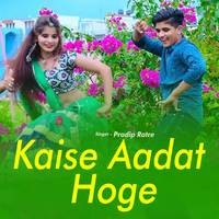 Kaise Aadat Hoge