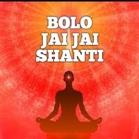 BOLO JAI JAI SHANTI