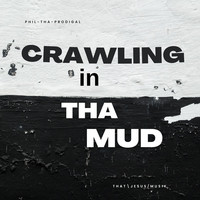 Crawling in tha Mud