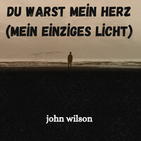 Du Warst Mein Herz (Mein Einziges Licht)