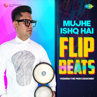Mujhe Ishq Hai - Flip Beats
