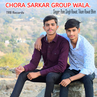 Chora Sarkar Group Wala