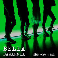 The Way I Am by Bella Bazarria