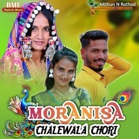 Moranisa Chalewala Chori