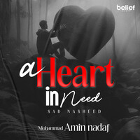 A Heart in Need (Sad Nasheed)