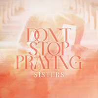 Don't Stop Praying