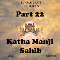 Part 22 Katha Manji Sahib