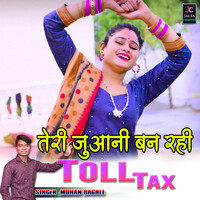 Teri Juaani Ban Rahi Toll Tax