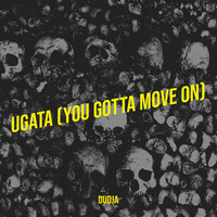 Ugata (You Gotta Move On)