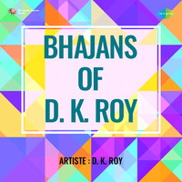 Bhajans Of D K Roy