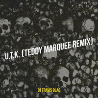 U.T.K. (Teddy Marquee Remix)