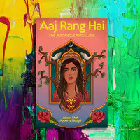 Aaj Rang Hai (The Marvelous Mirza Girls)