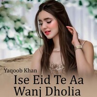 Ise Eid Te Aa Wanj Dholia