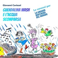 Guendalina Wash e l'acqua scomparsa (Le canzoni per La grande macchina del mondo)