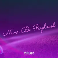 Never Be Replaced