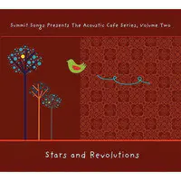 Stars and Revolutions, Summit Songs Presents the Acoustic Cafe Series, Volume Two