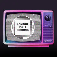 London Isn't Burning