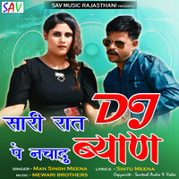 Sari Raat DJ Pe Nachadu Byan