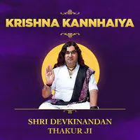 Krishna Kannhaiya by Devkinandan Thakur Ji
