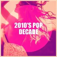2010's Pop Decade