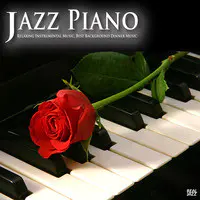 Jazz Piano: Relaxing Instrumental Music, Best Background Dinner Music Solo Piano Essentials Edition