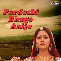 Pardeshi Bhego Aaije