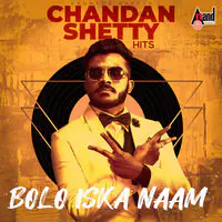 Bolo Iska Naam Kannada Rapper Chandan Shetty Hits