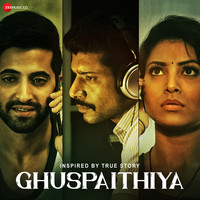 Ghuspaithiya (Original Motion Picture Soundtrack)