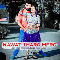 Rawat Tharo Hero