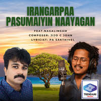 Irangarpaa Pasumaiyin Naayagan