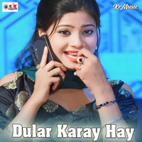 Dular Karay Hay